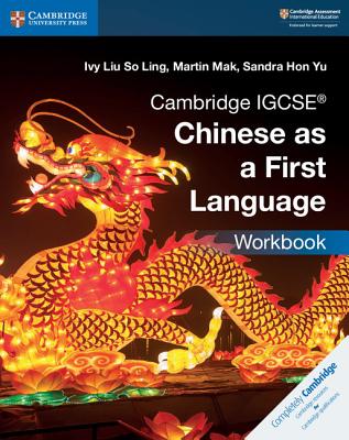 Cambridge IGCSE Chinese as a First Language Workbook - Liu So Ling, Ivy, and Mak, Martin, and Hon Yu, Sandra