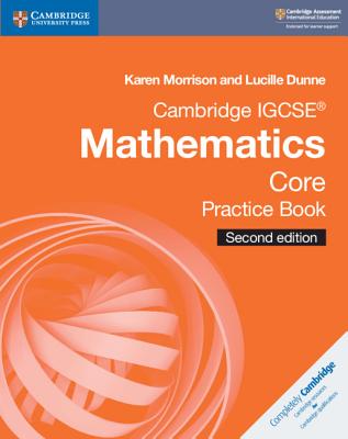 Cambridge Igcse(r) Mathematics Core Practice Book - Morrison, Karen, and Dunne, Lucille