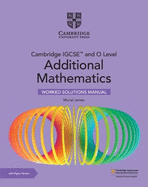 Cambridge IGCSE (TM) and O Level Additional Mathematics Worked Solutions Manual with Digital Version (2 Years' Access)