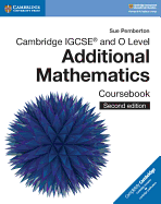 Cambridge IGCSETM and O Level Additional Mathematics Coursebook