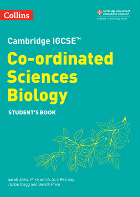 Cambridge IGCSETM Co-ordinated Sciences Biology Student's Book - Kearsey, Sue, and Smith, Mike, and Clegg, Jackie