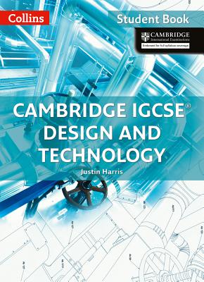 Cambridge IGCSETM Design and Technology Student's Book - Harris, Justin, and Bell, Dawne, and Hughes, Chris