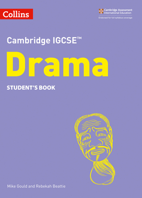 Cambridge IGCSETM Drama Student's Book - Gould, Mike, and Beattie, Rebekah