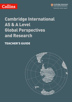 Cambridge International AS & A Level Global Perspectives and Research Teacher's Guide - Norris, Lucy, and Gould, Mike (Series edited by)