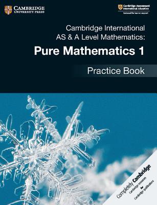 Cambridge International AS & A Level Mathematics: Pure Mathematics 1 Practice Book - 