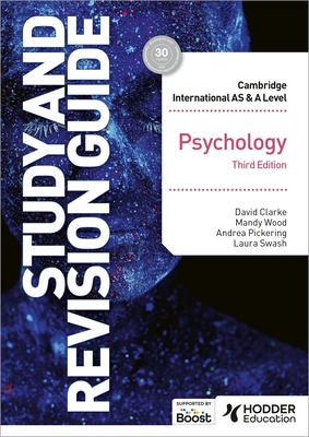 Cambridge International AS/A Level Psychology Study and Revision Guide Third Edition - Clarke, David, and Wood, Mandy, and Pickering, Andrea