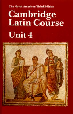 Cambridge Latin Course Unit 4 Student's book North American edition - North American Cambridge Classics Project, and Phinney, Ed (Editor)