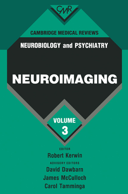 Cambridge Medical Reviews: Neurobiology and Psychiatry: Volume 3 - Kerwin, Robert (Editor), and Dawbarn, David, and McCulloch, James