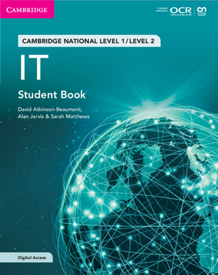 Cambridge National in IT Student Book with Digital Access (2 Years): Level 1/Level 2 - Atkinson-Beaumont, David, and Jarvis, Alan, and Matthews, Sarah