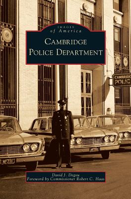 Cambridge Police Department - Degou, David J, and Haas, Robert C (Foreword by)