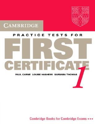 Cambridge Practice Tests for First Certificate 1 Student's book - Carne, Paul, and Hashemi, Louise, and Thomas, Barbara