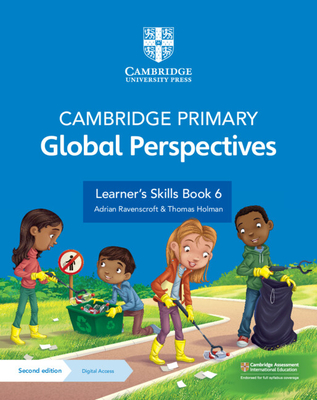 Cambridge Primary Global Perspectives Learner's Skills Book 6 with Digital Access (1 Year) - Ravenscroft, Adrian, and Holman, Thomas