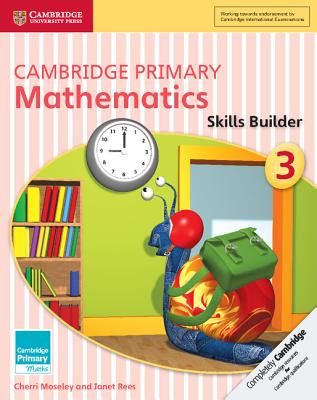 Cambridge Primary Mathematics Skills Builder 3 - Moseley, Cherri, and Rees, Janet