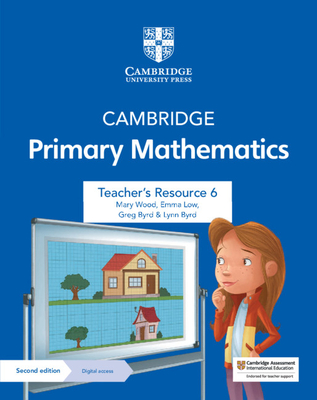 Cambridge Primary Mathematics Teacher's Resource 6 with Digital Access - Wood, Mary, and Low, Emma, and Byrd, Greg