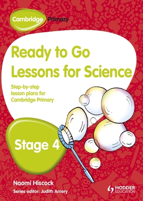 Cambridge Primary Ready to Go Lessons for Science Stage 4 - Hiscock, Naomi
