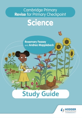 Cambridge Primary Revise for Primary Checkpoint Science Study Guide - Feasey, Rosemary, and Mapplebeck, Andrea