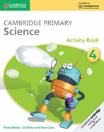 Cambridge Primary Science Activity Book 4 - Baxter, Fiona, and Dilley, Liz, and Cross, Alan