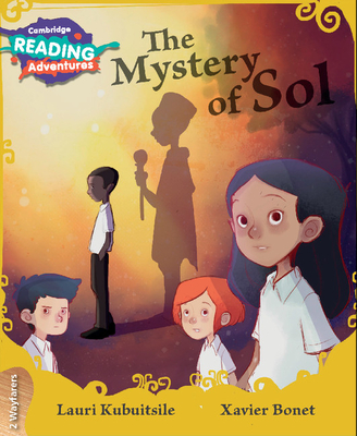 Cambridge Reading Adventures The Mystery of Sol 2 Wayfarers - Kubuitsile, Lauri