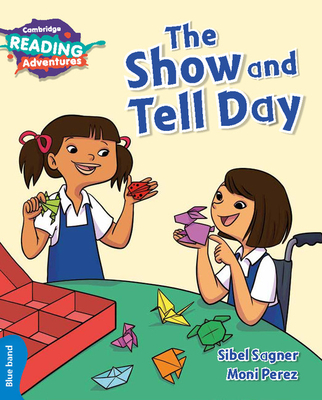 Cambridge Reading Adventures The Show and Tell Day Blue Band - Sagner, Sibel
