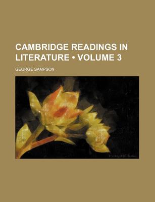 Cambridge Readings in Literature; Volume 3 - Sampson, George