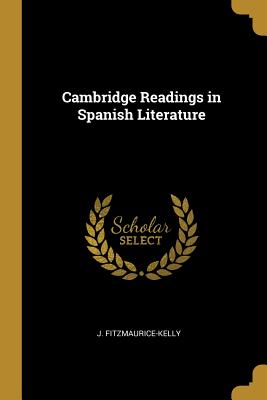 Cambridge Readings in Spanish Literature - Fitzmaurice-Kelly, J