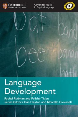 Cambridge Topics in English Language Language Development - Rudman, Rachel, and Titjen, Felicity, and Clayton, Dan (General editor)