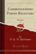 Cambridgeshire Parish Registers, Vol. 3: Marriages (Classic Reprint)