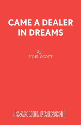 Came a Dealer in Dreams - Scott, Noel