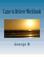 Came to Believe Workbook