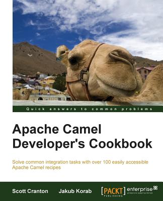 Camel Enterprise Integration Cookbook - Cranton, Scott, and Korab, Jakub