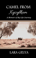 Camel from Kyzylkum: A Memoir of My Life Journey