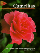 Camellias: The Complete Guide to Their Cultivation and Use