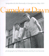 Camelot at Dawn: Jacqueline and John Kennedy in Georgetown, May 1954