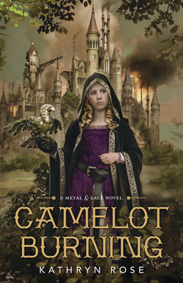 Camelot Burning - Rose, Kathryn