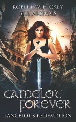 Camelot Forever Lancelot's Redemption - Nichols, Bill, and Hickey, Robert W