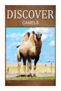 Camels - Discover: Early Reader's Wildlife Photography Book