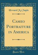 Cameo Portraiture in America (Classic Reprint)