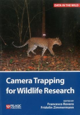 Camera Trapping for Wildlife Research - Rovero, Francesco (Editor), and Zimmermann, Fridolin (Editor), and Boitani, Luigi (Foreword by)