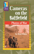 Cameras on the Battlefield: Photos of War - White, Matt
