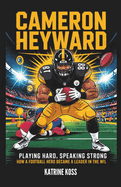 Cameron Heyward: Playing Hard, Speaking Strong: How a Football Hero Became a Leader in the NFL