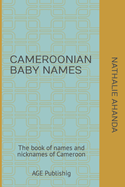 Cameroonian Baby Names: The book of names and nicknames of Cameroon