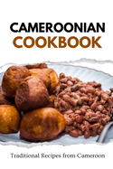 Cameroonian Cookbook: Traditional Recipes from Cameroon