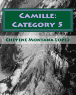 Camille: Category 5: The Most Powerful Hurricane of the Century