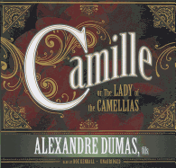 Camille Lib/E: Or, the Lady of the Camellias