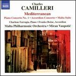Camilleri: Mediterranean; Piano Concerto No. 1; Accordion Concerto; Malta Suite