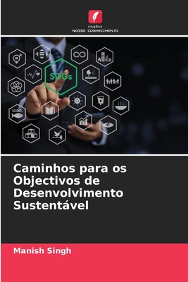 Caminhos para os Objectivos de Desenvolvimento Sustentvel - Singh, Manish