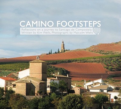 Camino Footsteps: Reflections on a Journey to Santiago de Compostela - Wells, Malcolm, and Wells, Kim, B.a