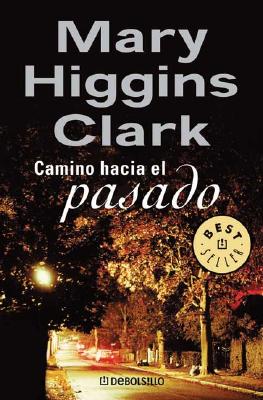 Camino Hacia El Pasado - Higgins Clark, Mary