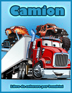 Camion: Libro da Colorare con Camion dei Pompieri, Trattori, Gru Mobili, Bulldozer, Camion dei Mostri e Altro Ancora, Libro da Colorare per Bambini e Ragazzi 2-4, 4-8