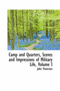 Camp and Quarters, Scenes and Impressions of Military Life; Volume I